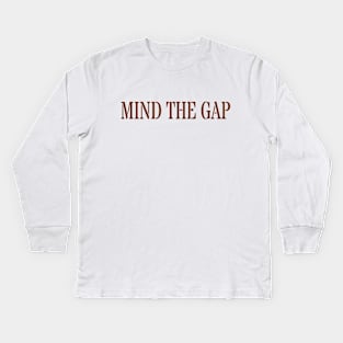 MIND THE GAP Kids Long Sleeve T-Shirt